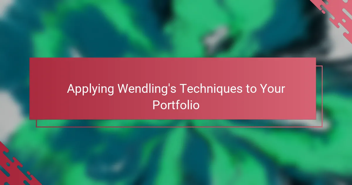 Applying Wendling's Techniques to Your Portfolio