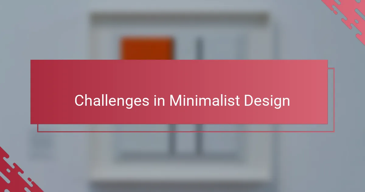 Challenges in Minimalist Design