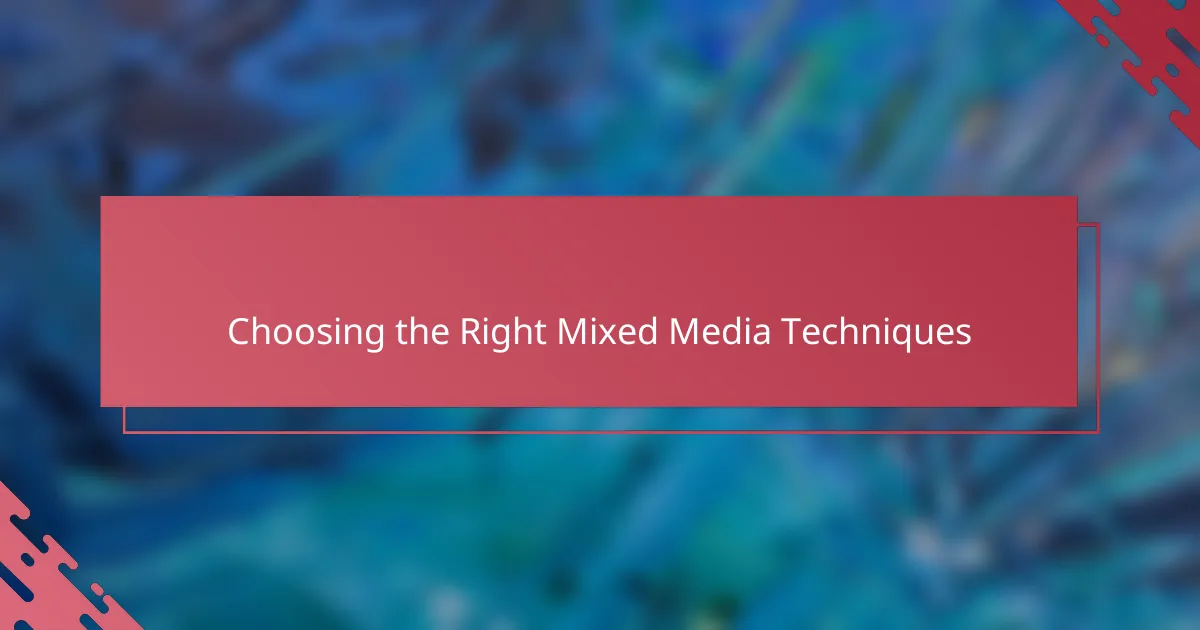 Choosing the Right Mixed Media Techniques