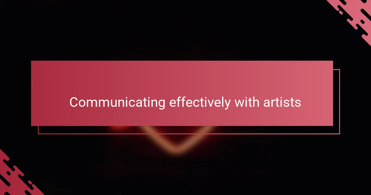 Communicating effectively with artists