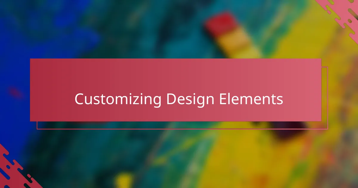 Customizing Design Elements