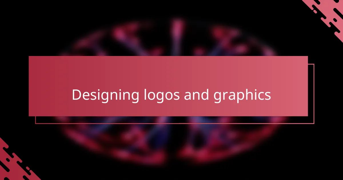 Designing logos and graphics