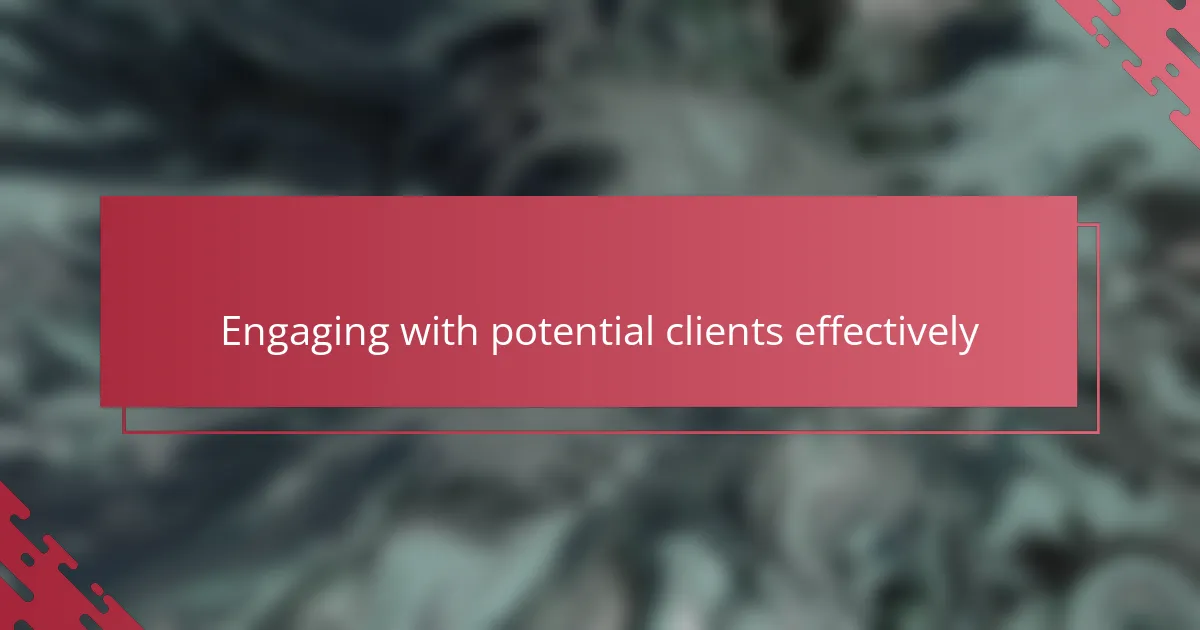 Engaging with potential clients effectively