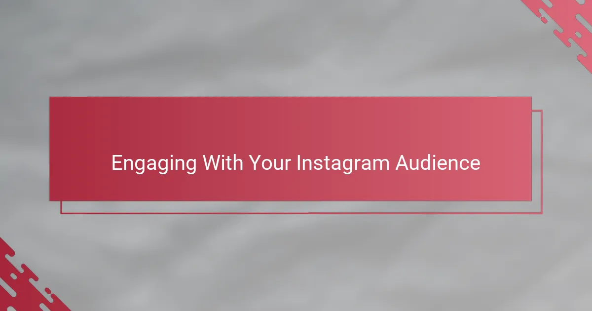 Engaging With Your Instagram Audience