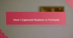 How I Captured Realism in Portraits