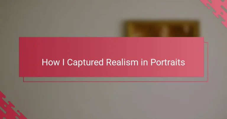 How I Captured Realism in Portraits