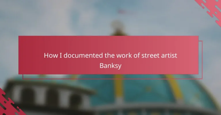 How I documented the work of street artist Banksy