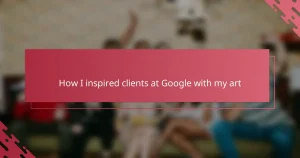 How I inspired clients at Google with my art