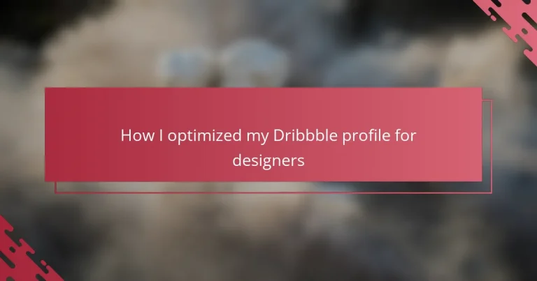How I optimized my Dribbble profile for designers