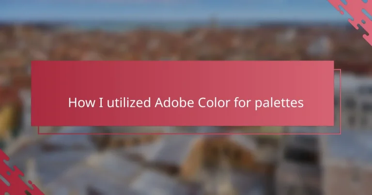 How I utilized Adobe Color for palettes