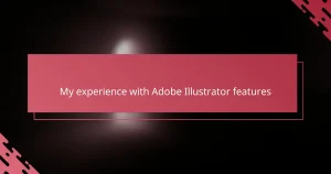 My experience with Adobe Illustrator features