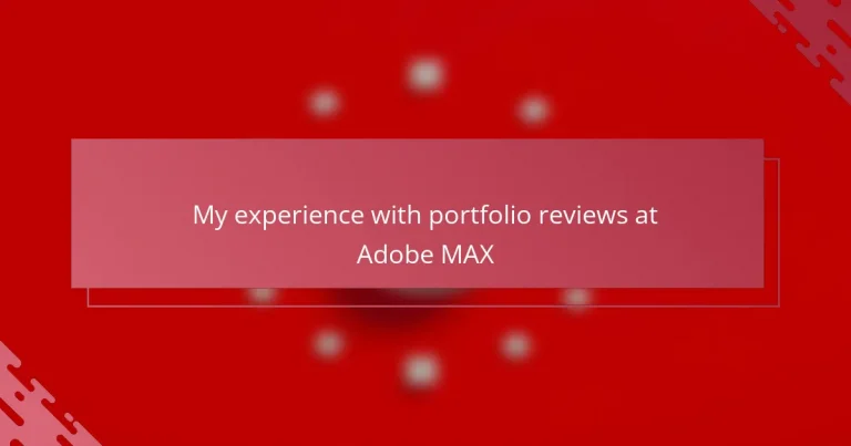My experience with portfolio reviews at Adobe MAX