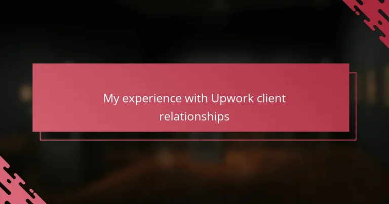 My experience with Upwork client relationships