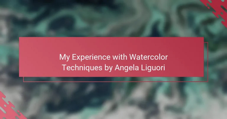 My Experience with Watercolor Techniques by Angela Liguori
