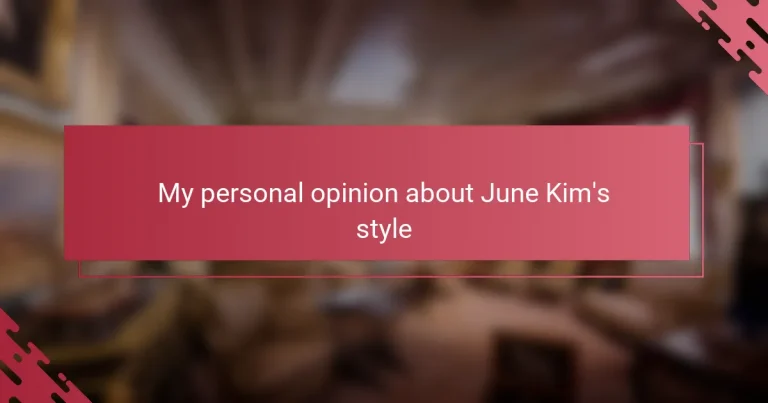 My personal opinion about June Kim’s style