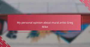 My personal opinion about mural artist Greg Mike