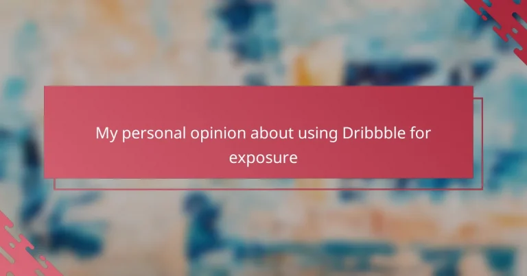 My personal opinion about using Dribbble for exposure