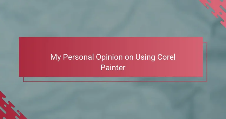 My Personal Opinion on Using Corel Painter