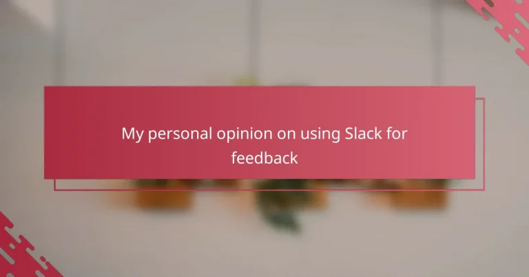 My personal opinion on using Slack for feedback