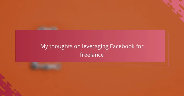 My thoughts on leveraging Facebook for freelance