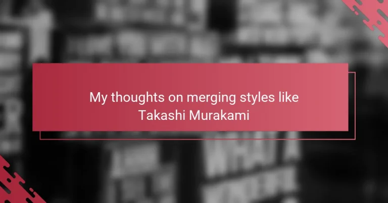 My thoughts on merging styles like Takashi Murakami