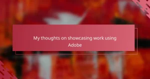 My thoughts on showcasing work using Adobe