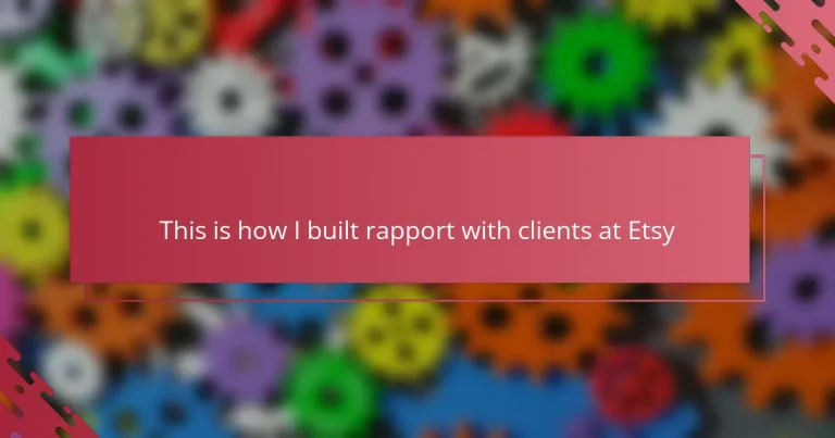 This is how I built rapport with clients at Etsy