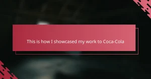 This is how I showcased my work to Coca-Cola