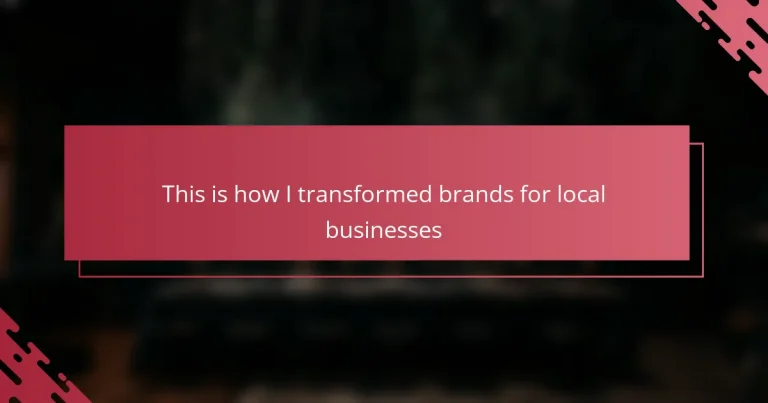 This is how I transformed brands for local businesses
