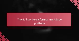 This is how I transformed my Adobe portfolio