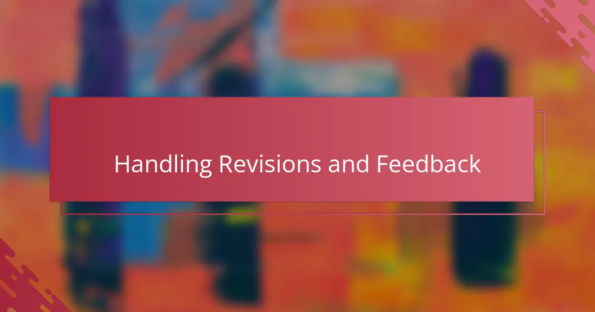 Handling Revisions and Feedback