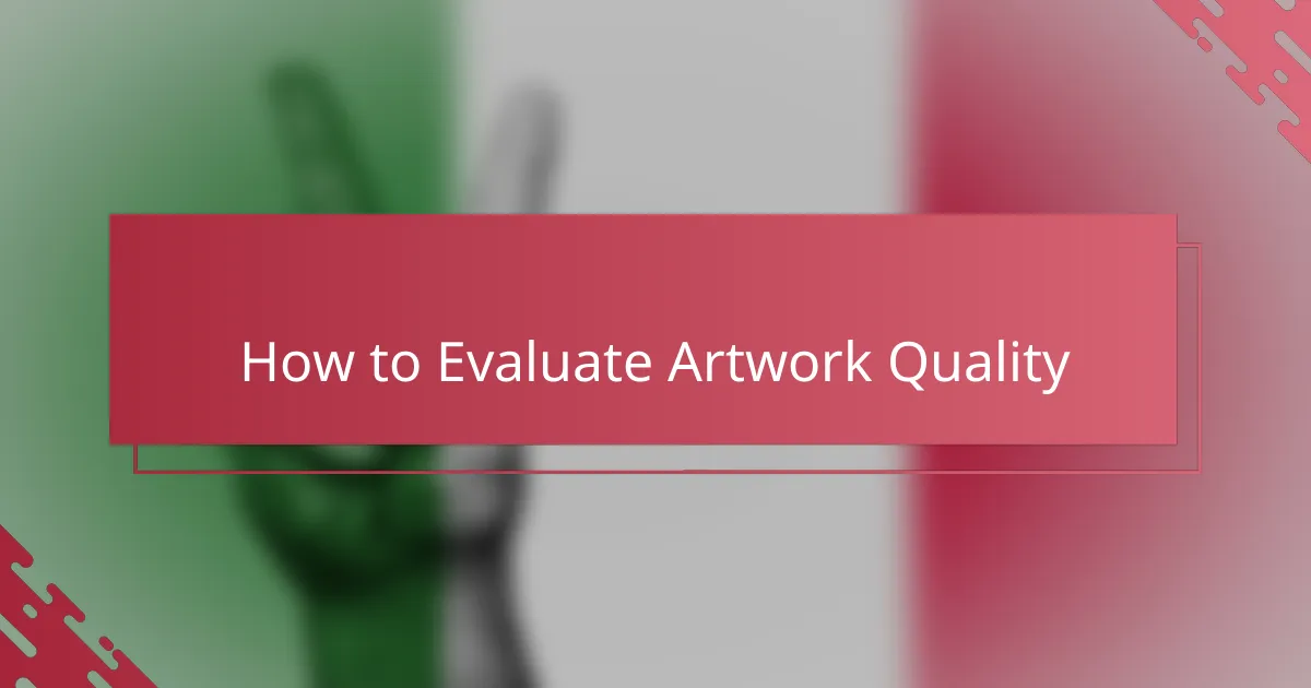 How to Evaluate Artwork Quality