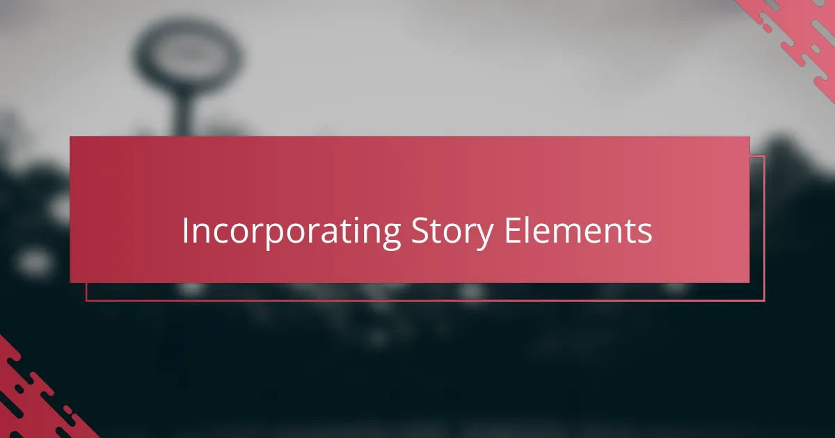 Incorporating Story Elements