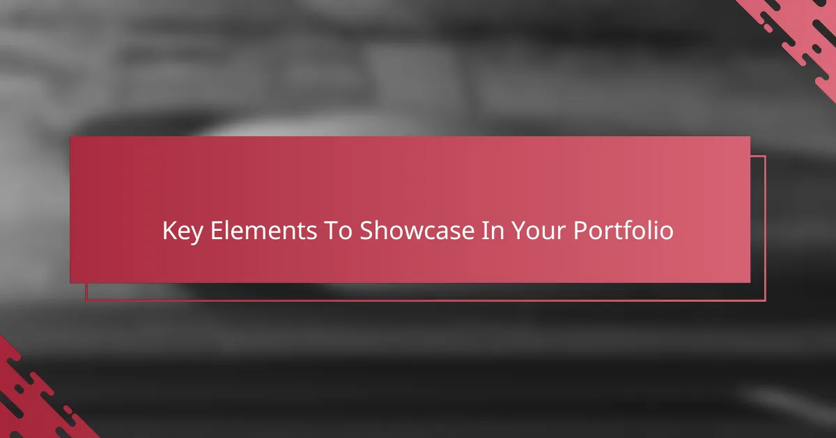 Key Elements To Showcase In Your Portfolio