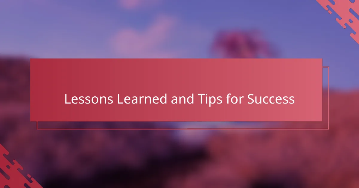 Lessons Learned and Tips for Success