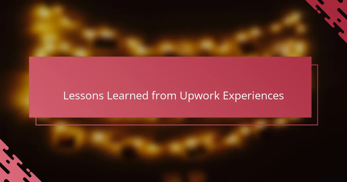 Lessons Learned from Upwork Experiences