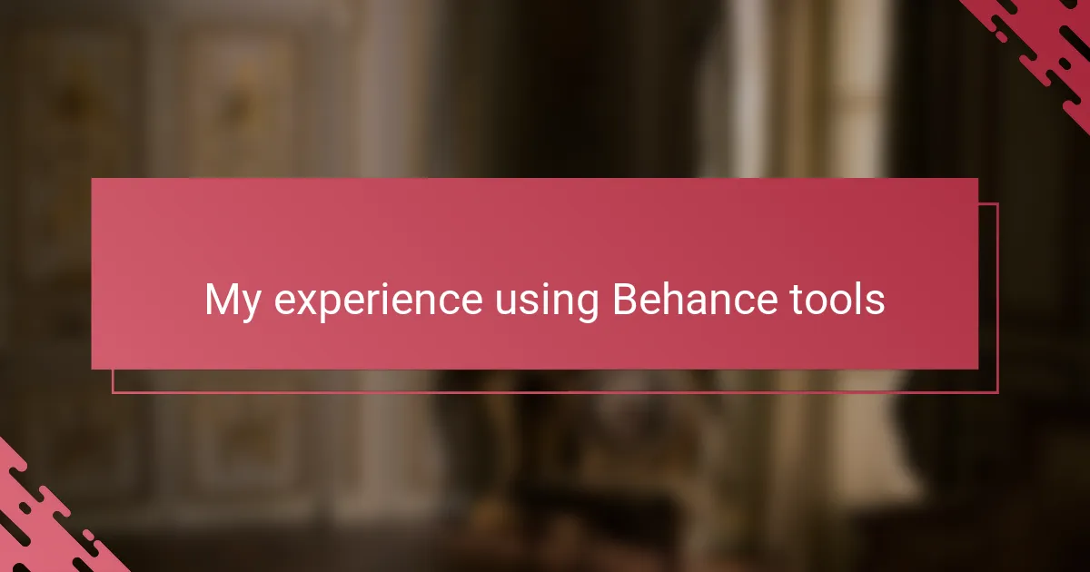 My experience using Behance tools