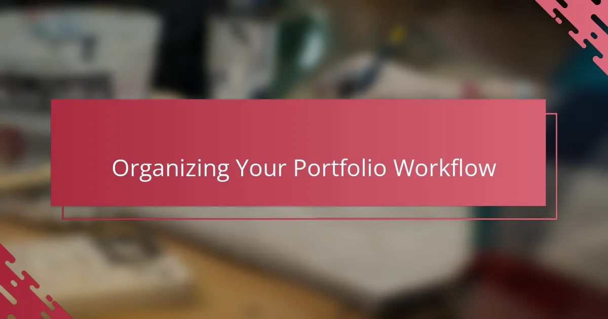 Organizing Your Portfolio Workflow