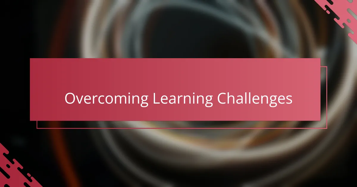 Overcoming Learning Challenges