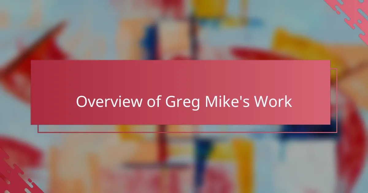Overview of Greg Mike's Work