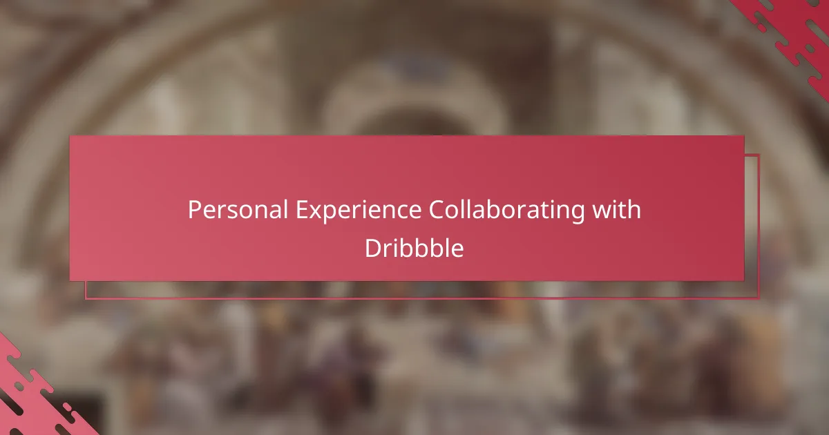 Personal Experience Collaborating with Dribbble