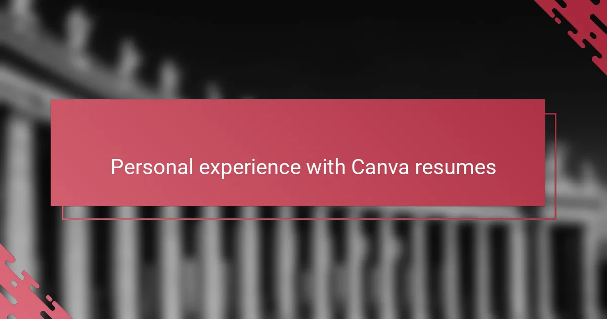 Personal experience with Canva resumes