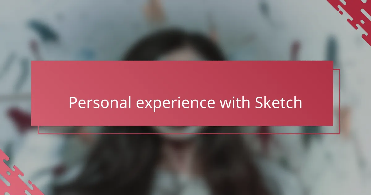Personal experience with Sketch