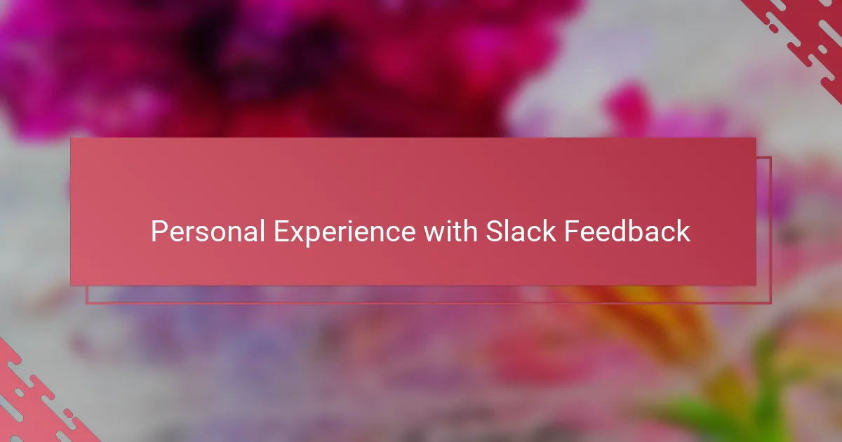 Personal Experience with Slack Feedback