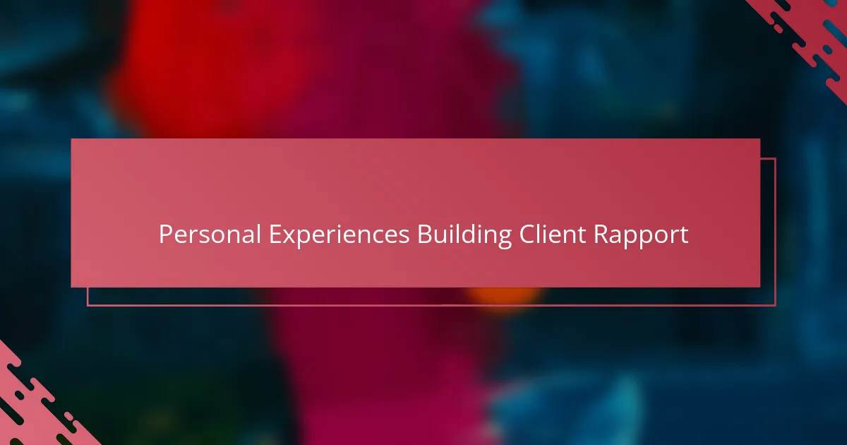 Personal Experiences Building Client Rapport