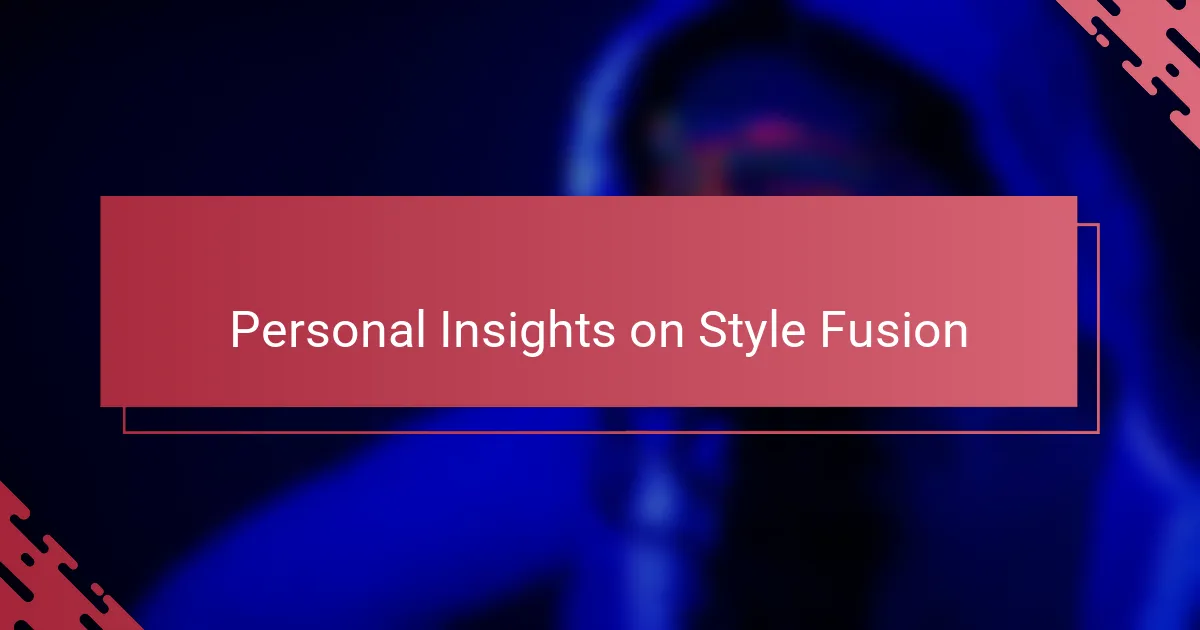 Personal Insights on Style Fusion