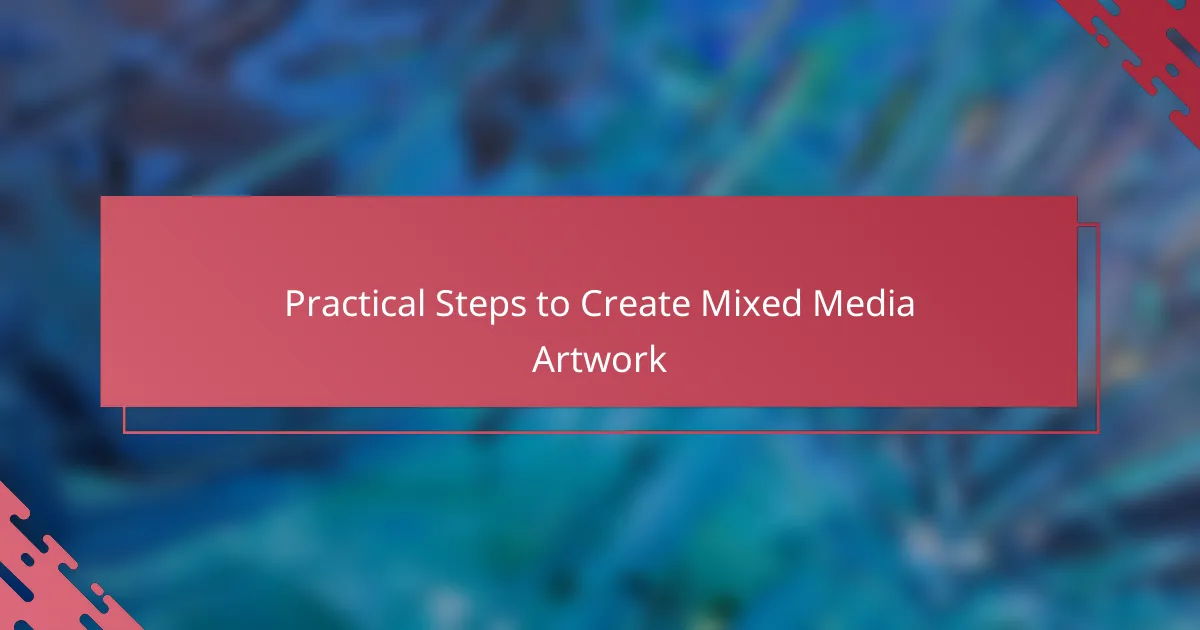 Practical Steps to Create Mixed Media Artwork