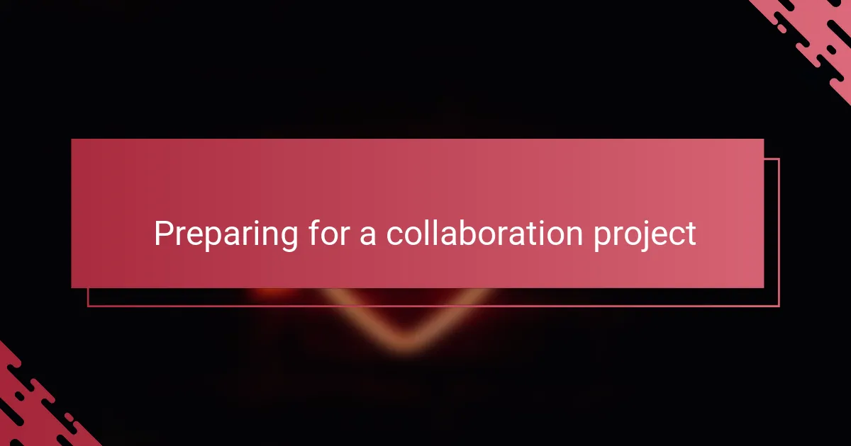 Preparing for a collaboration project