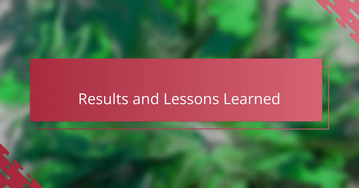 Results and Lessons Learned