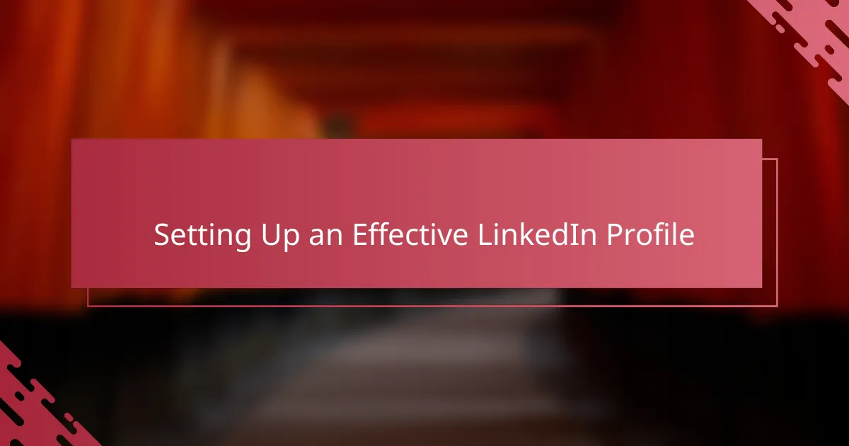 Setting Up an Effective LinkedIn Profile